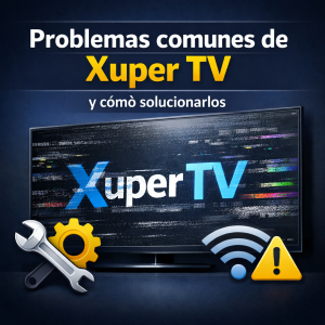 Problemas comunes de Xuper TV y cómo solucionarlos